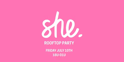 She | Rooftop Party |  Plein Publiek | VRIJDAG 10.07 |
