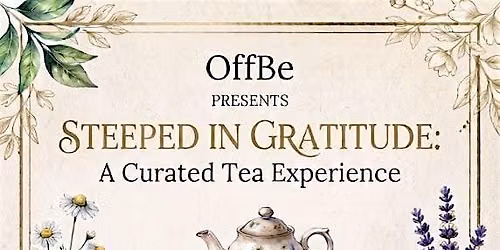 Steeped In Gratitude: A Currated Tea Experience