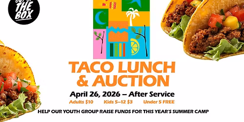 Taco Lunch & Auction | Support the Youth Group Summer Camp | Kids Under 5 FREE