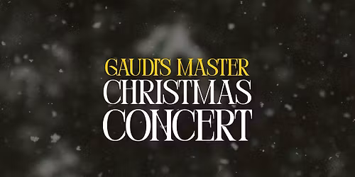 Gaud\u00ed's Master: Christmas Concert