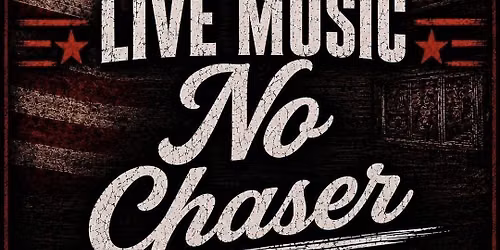 Thursday Night FREE Concert Series:  No Cover - This week: NO CHASER