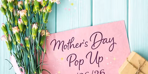 Mothers Day Pop Up