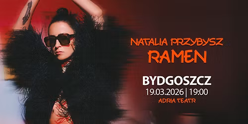 NATALIA PRZYBYSZ | BYDGOSZCZ TEATR ADRIA | "RAMEN" | 19.03.2026