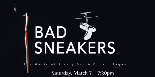 Bad Sneakers - The Music of Steely Dan!