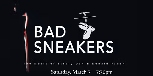 Bad Sneakers - The Music of Steely Dan!