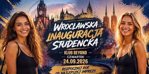 Wroc\u0142awska Inauguracja Studencka \u2606 24.09 \u2606 Rozpocznij rok od najlepszej imprezy \u2606 Klub Beyond \u2606