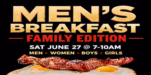 MEN'S BREAKFAST: FAMILY EDITION!