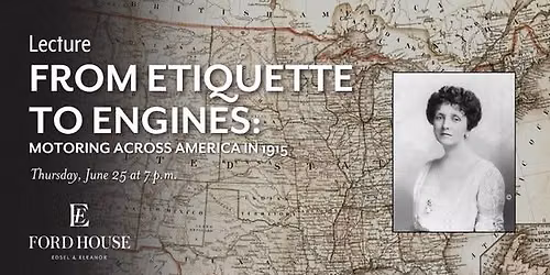 Lecture: From Etiquette to Engines: Motoring Across America in 1915