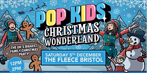 Popkids Bristol - Christmas Wonderland at The Fleece, Bristol - Sat 5th Dec - midday to 2pm