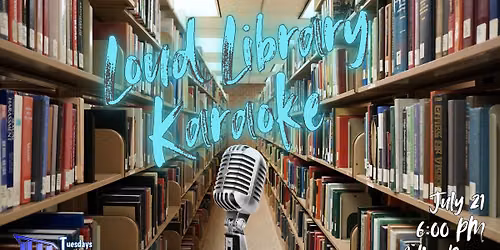 Tuesdays at the Library: Loud Library Karaoke 