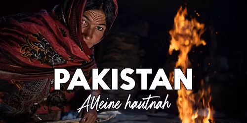 EXPEDITION ERDE: PAKISTAN \u2013 Alleine hautnah