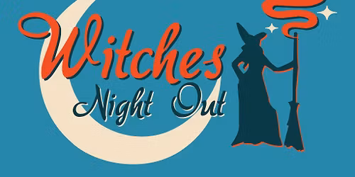 WITCHES NIGHT OUT!!