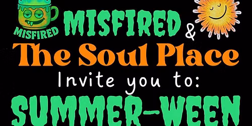 SUMMER-WEEN with Misfired at The Soul Place