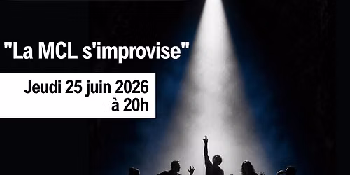 Restitution de l\u2019atelier Th\u00e9\u00e2tre libre MCL \u00ab La MCL s\u2019improvise \u00bb