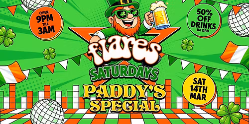 Flares Saturdays | PADDY\u2019s SPECIAL \ud83c\uddee\ud83c\uddea\u2618\ufe0f\ud83c\udf89