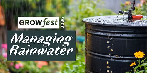 GrowFest 2026: Managing Rainwater
