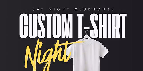 Custom T Shirt Night - Saturday Night Clubhouse
