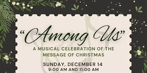 "Among Us" A Musical Celebration of the Message of Christmas