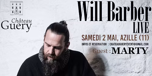 WILL BARBER en Live + guest MARTY au Ch\u00e2teau Guery (Azille 11)