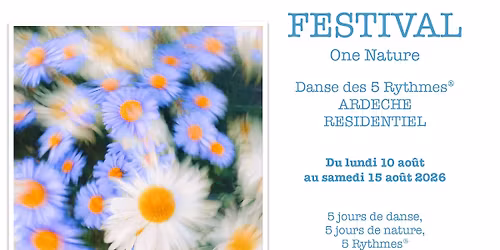 COMPLET \/ FULL - Festival One Nature 2026, Danse des 5 Rythmes en Ard\u00e8che