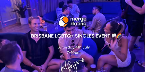 Brisbane | LGBTQ+ Singles Event | Hello Goregous | Saturday 4th July