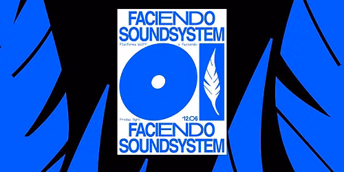 PW x Faciendo \u2022 Faciendo Soundsystem: Desyn, Super Venus, Tom Morgan