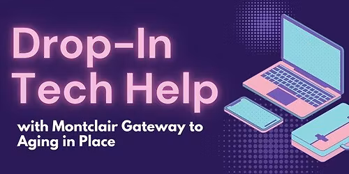 One-on-One Tech Support Sessions - with Montclair Gateway to Aging in Place
