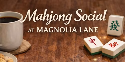 Mahjong Monthly Social @ Magnolia Lane