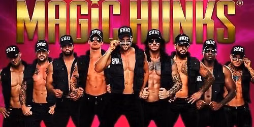 Magic Hunks All Male Revue Show Live!