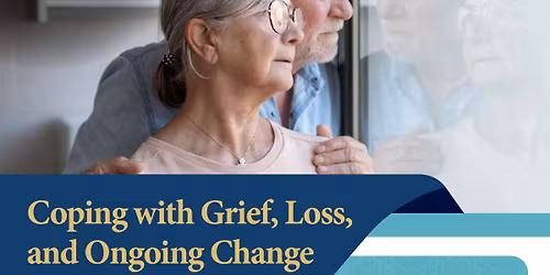 Coping with Grief, Loss, and Ongoing Change