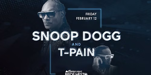 2027 Coors Light Birds Nest Snoop Dogg & T-Pain - Friday, February 12 