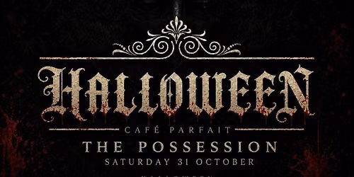 Halloween Sat 31st Oct 2026: THE POSSESSION