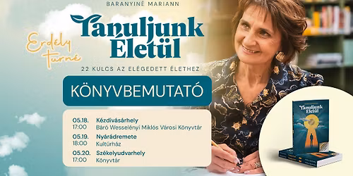 Tanuljunk \u00c9let\u00fcl \u2013 K\u00f6nyvbemutat\u00f3 Baranyin\u00e9 Mariannal \/\/ 05.18. K\u00e9zdiv\u00e1s\u00e1rhely
