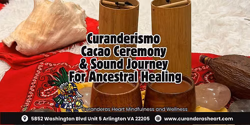 Friday Curanderismo Cacao Ceremony & Sound Bath For Ancestral Healing