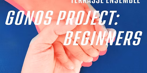 GONOS PROJECT: The Beginners