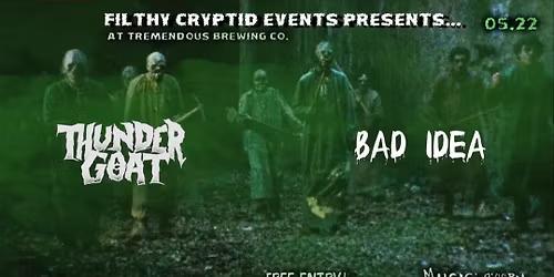 Filthy Cryptid Presents: Thundergoat and Bad Idea at Tremendous Brewing Co 