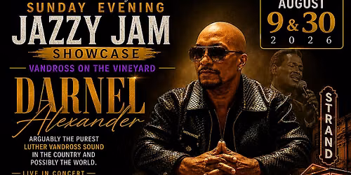 "Vandross on the Vineyard" Jazzy Jam Showcase featuring Darnel Alexander