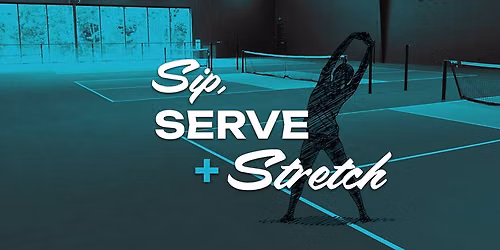 Sip, Serve + Stretch
