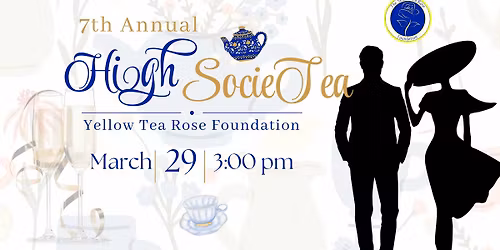 7th Annual High SocieTea - Yellow Tea Rose Foundation