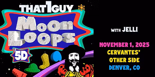 That 1 Guy w\/ JELL\u00ef - Moon Loops in 5D Tour