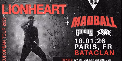 LIONHEART + MADBALL + Gideon + Slope\u2022 Bataclan, Paris \u2022 18 JANVIER 2026