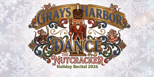 Grays Harbor Dance Holiday Recital 2026 - The Nutcracker