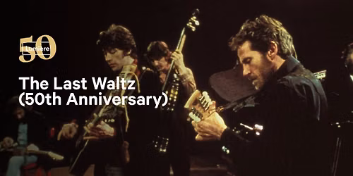 The Last Waltz - 50th Anniversary