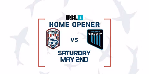 Corpus Christi FC Home Opener vs Spokane Velocity