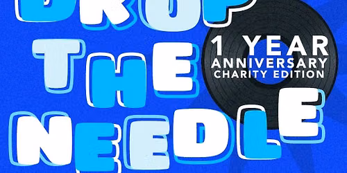 Drop The Needle: The Charity Edition (1 Year Anniversary)