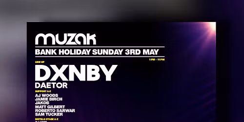 Muzak Bank Holiday 3rd May - DXNBY & DAETOR + MORE
