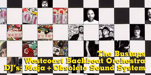 Ska-kv\u00e4ll: The Bustups + Westcoast Backbeat Orchestra + DJ's: Maja + Obsolete Sound System