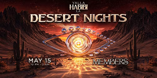 Yalla Habibi LA : Desert Nights Arabic party @Members May 15