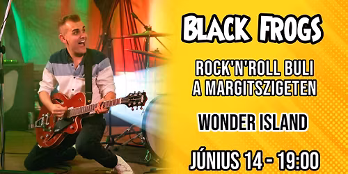 Black Frogs Rock\u2019n\u2019Roll - Margitsziget Wonder Island