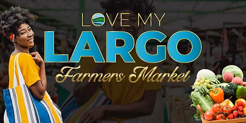 LovemyLargo Farmers Market at Downtown Largo Metro